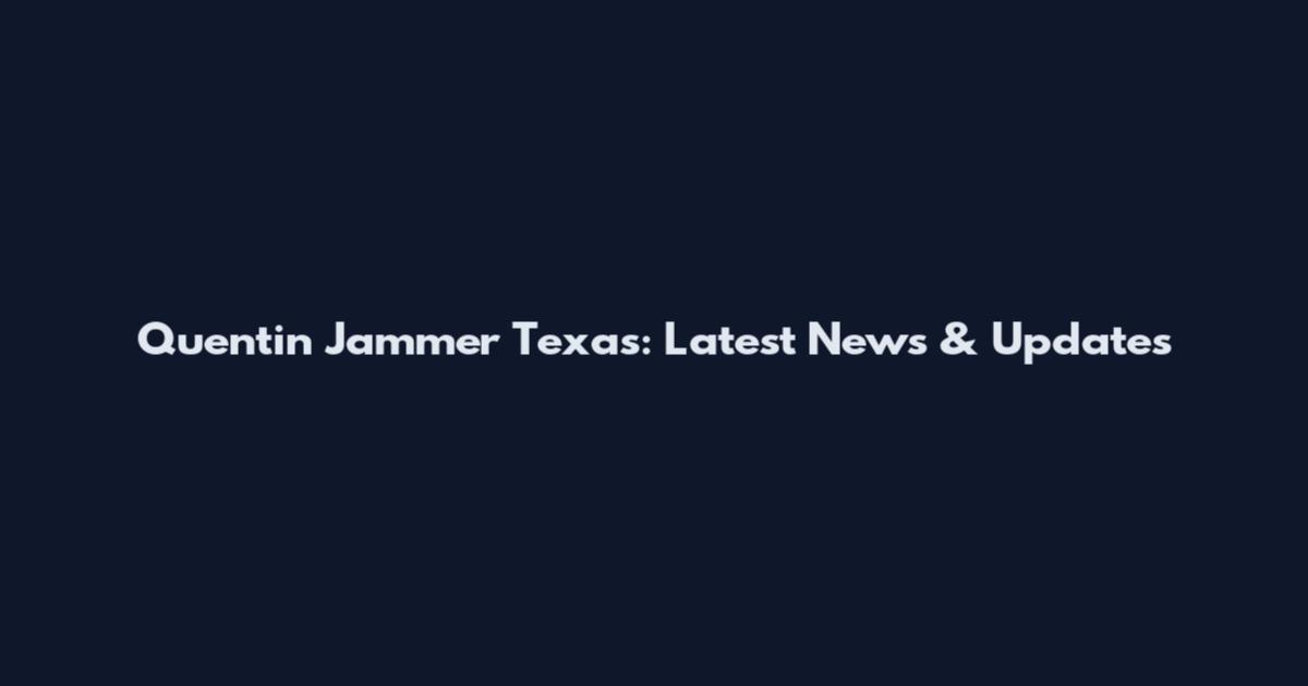 Quentin Jammer Texas: Latest News & Updates