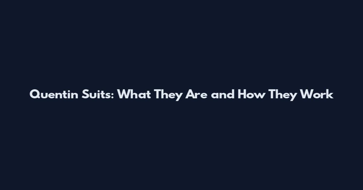 Quentin Suits: What They Are and How They Work