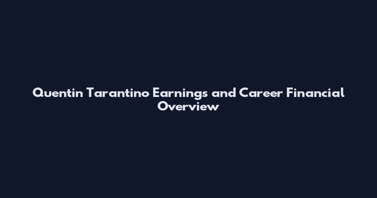 Quentin Tarantino Earnings and Career Financial Overview
