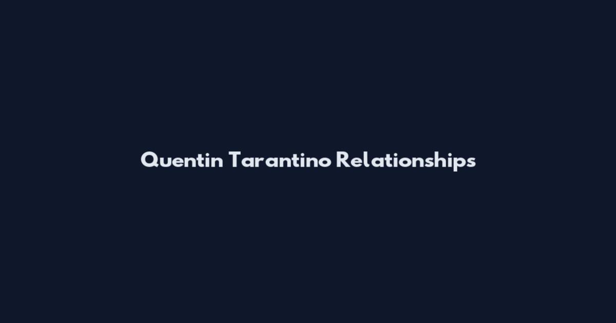 Quentin Tarantino Relationships