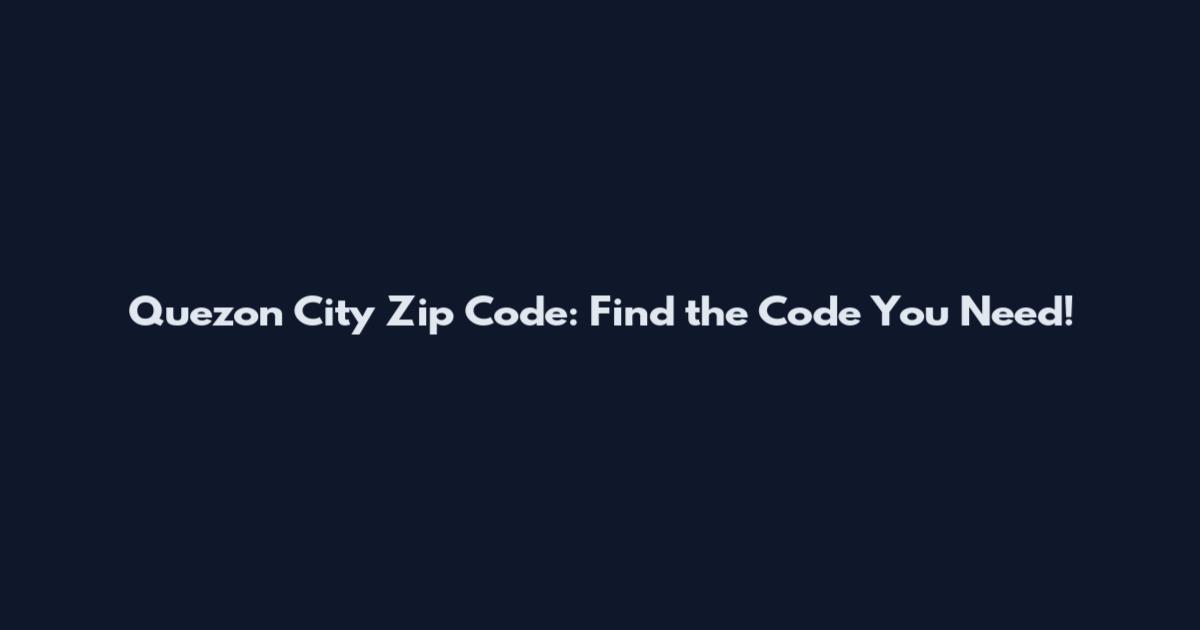 Quezon City Zip Code: Find the Code You Need!