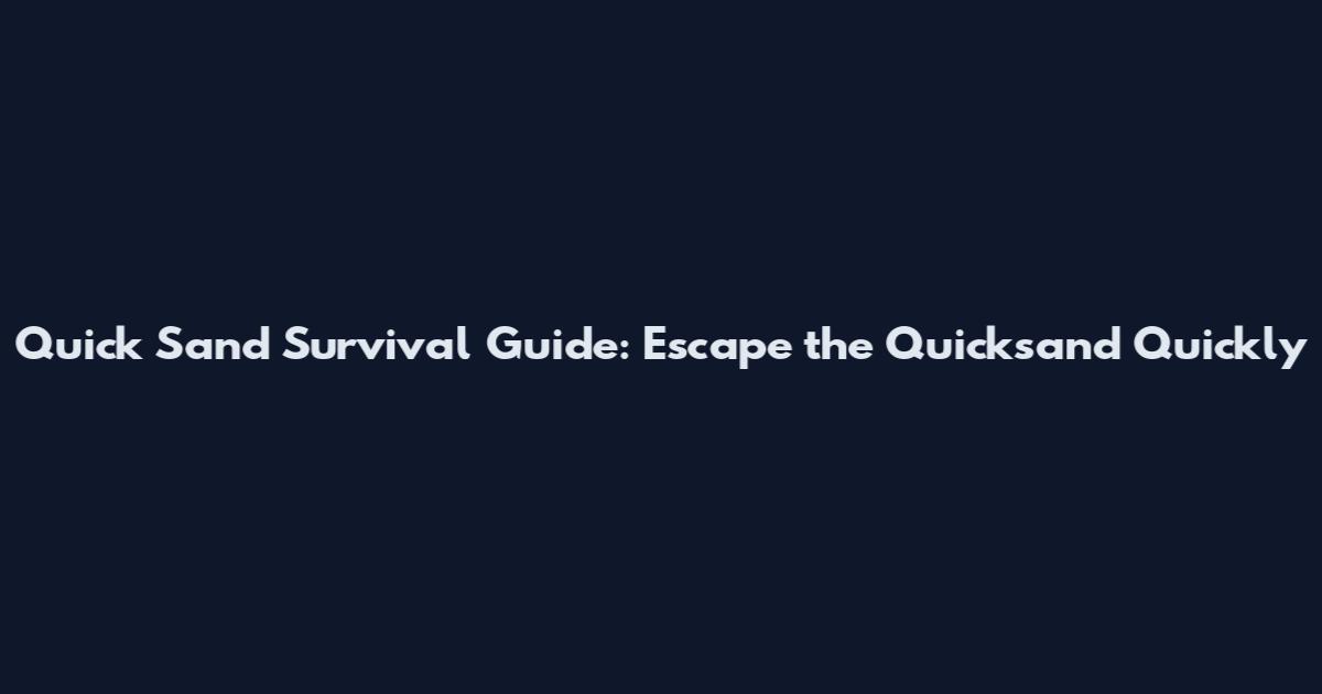 Quick Sand Survival Guide: Escape the Quicksand Quickly