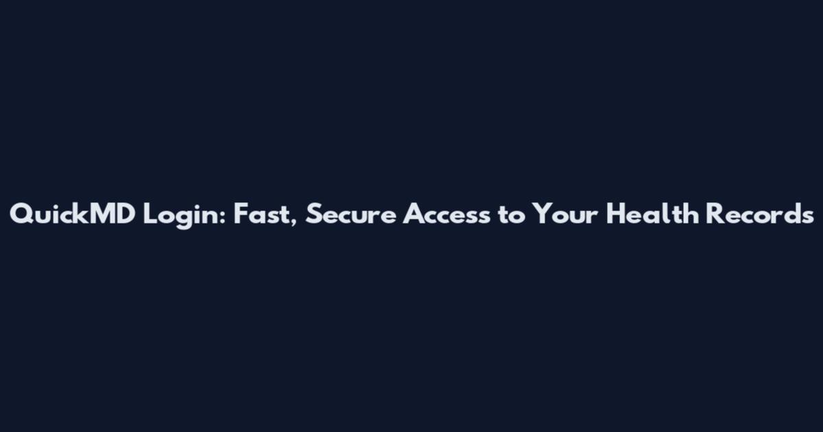 QuickMD Login: Fast, Secure Access to Your Health Records
