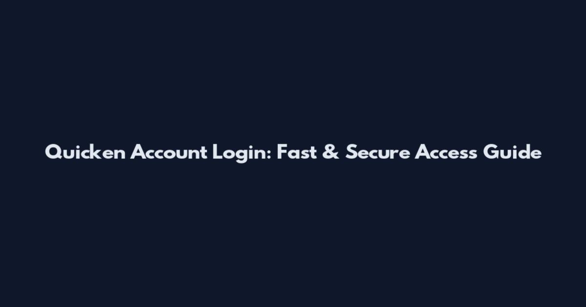Quicken Account Login: Fast & Secure Access Guide
