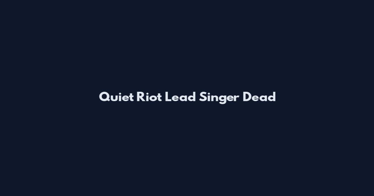 Quiet Riot Lead Singer Dead