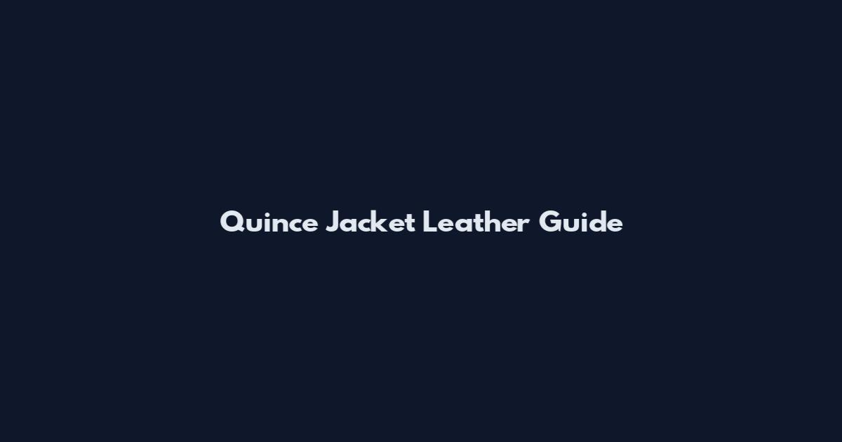 Quince Jacket Leather Guide