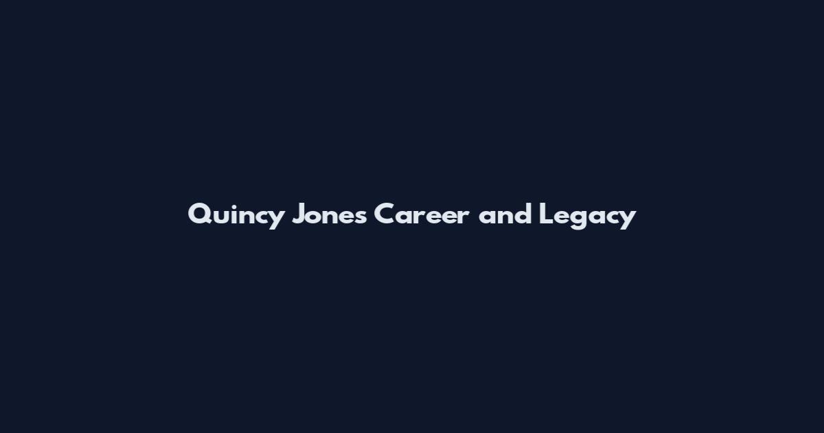 Quincy Jones Career and Legacy