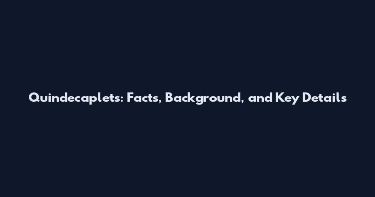 Quindecaplets: Facts, Background, and Key Details