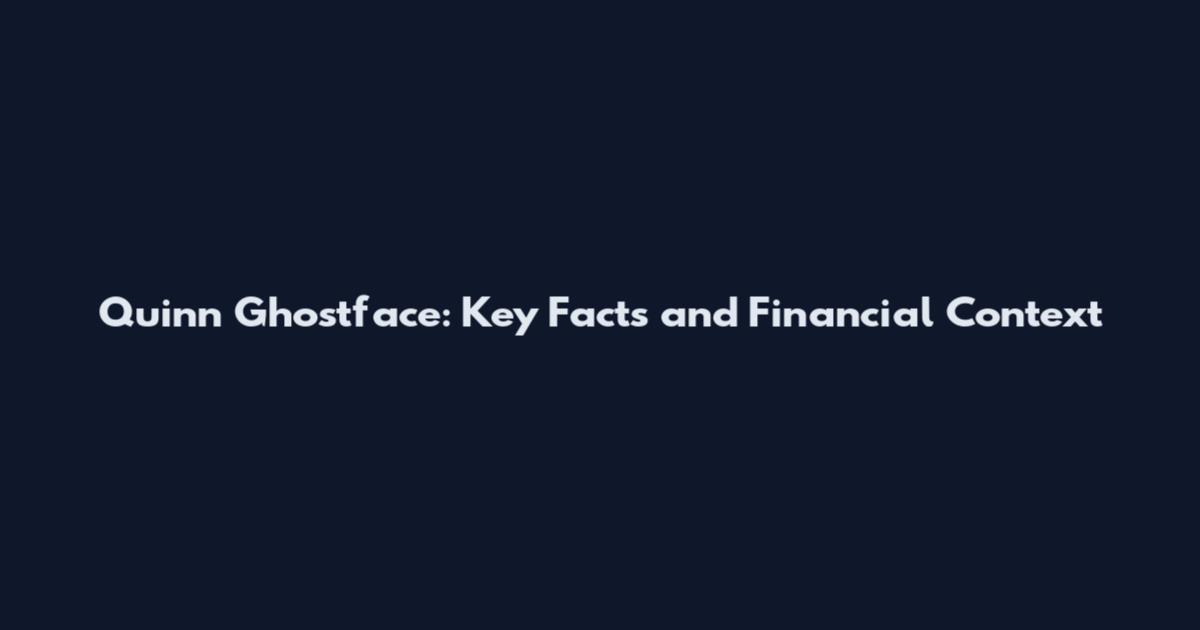 Quinn Ghostface: Key Facts and Financial Context
