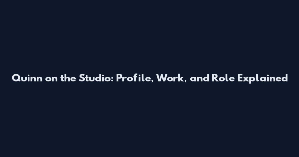 Quinn on the Studio: Profile, Work, and Role Explained