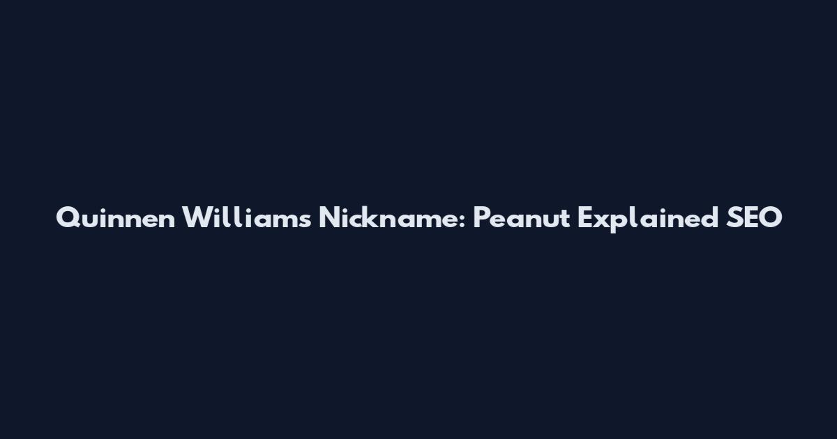 Quinnen Williams Nickname: Peanut Explained_SEO