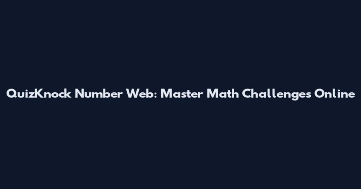 QuizKnock Number Web: Master Math Challenges Online