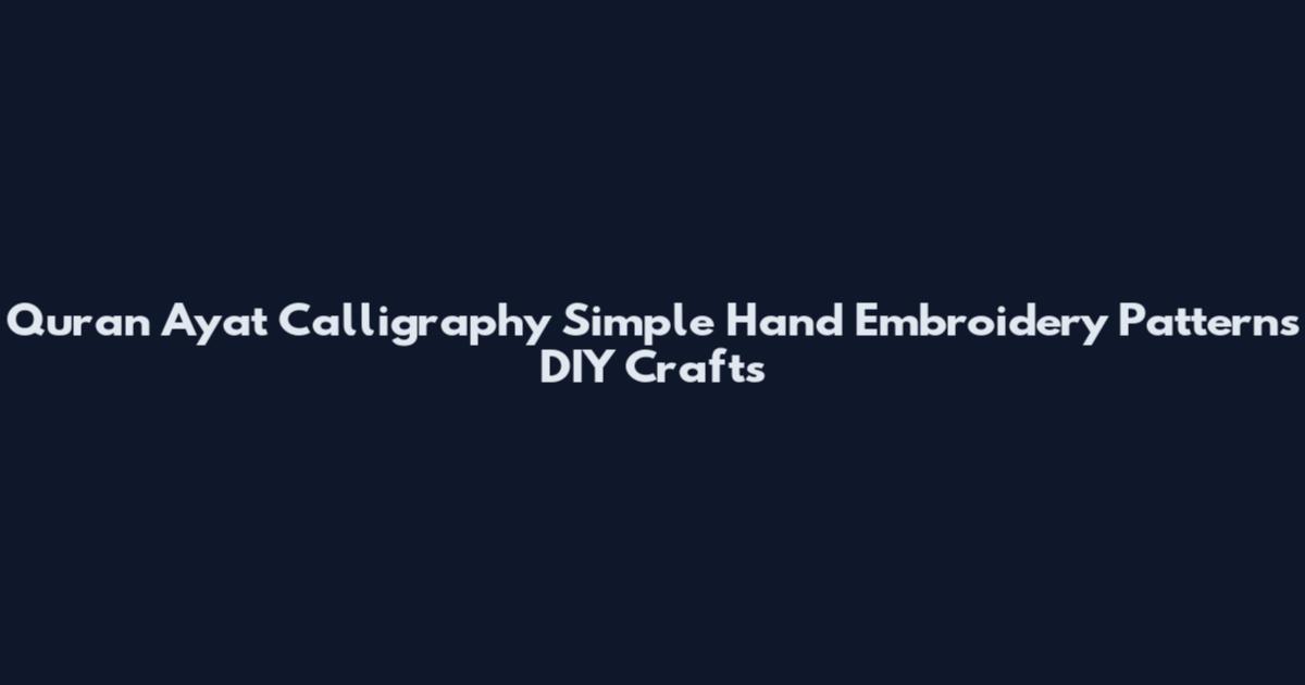 Quran Ayat Calligraphy Simple Hand Embroidery Patterns DIY Crafts