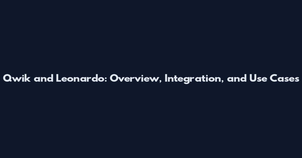 Qwik and Leonardo: Overview, Integration, and Use Cases