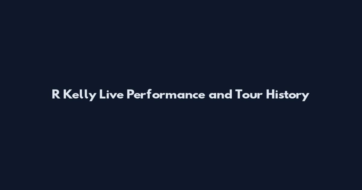 R Kelly Live Performance and Tour History