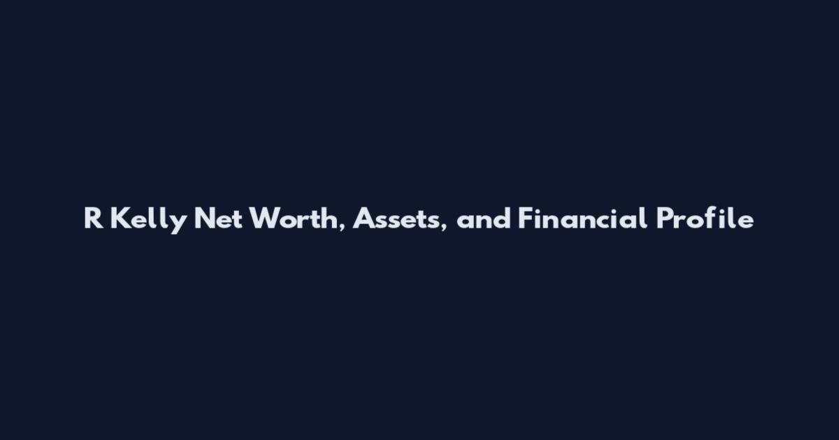 R Kelly Net Worth, Assets, and Financial Profile