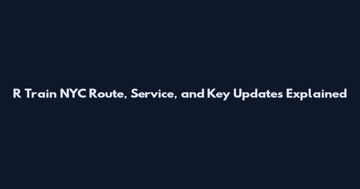 R Train NYC Route, Service, and Key Updates Explained