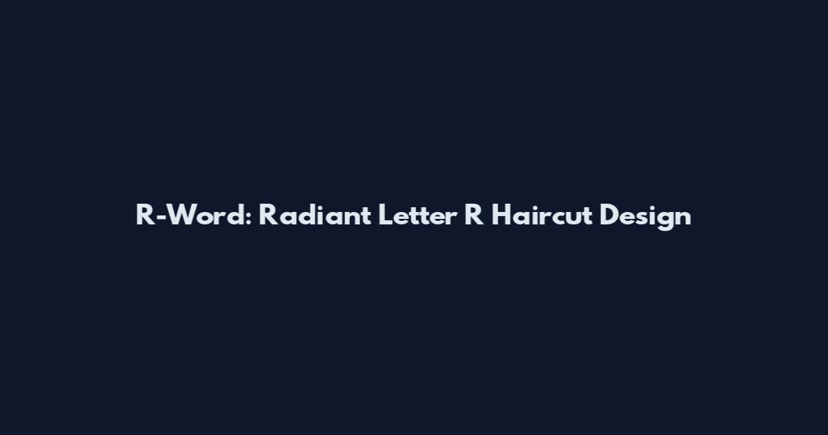 R-Word: Radiant Letter R Haircut Design