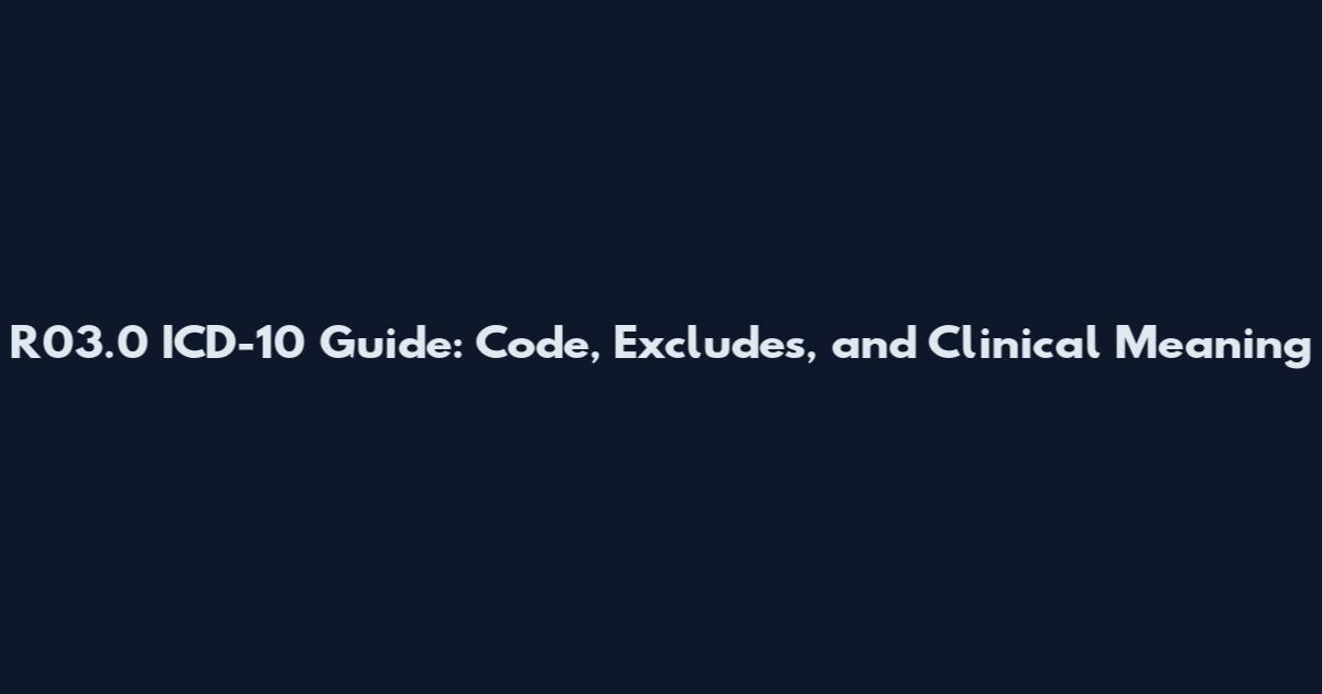 R03.0 ICD-10 Guide: Code, Excludes, and Clinical Meaning