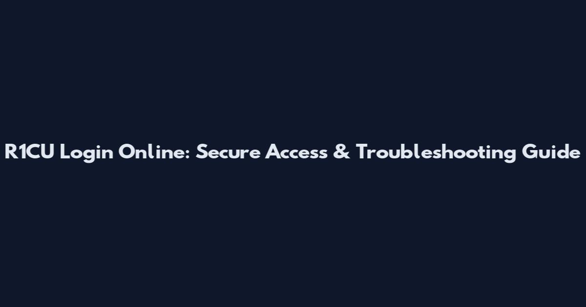 R1CU Login Online: Secure Access & Troubleshooting Guide