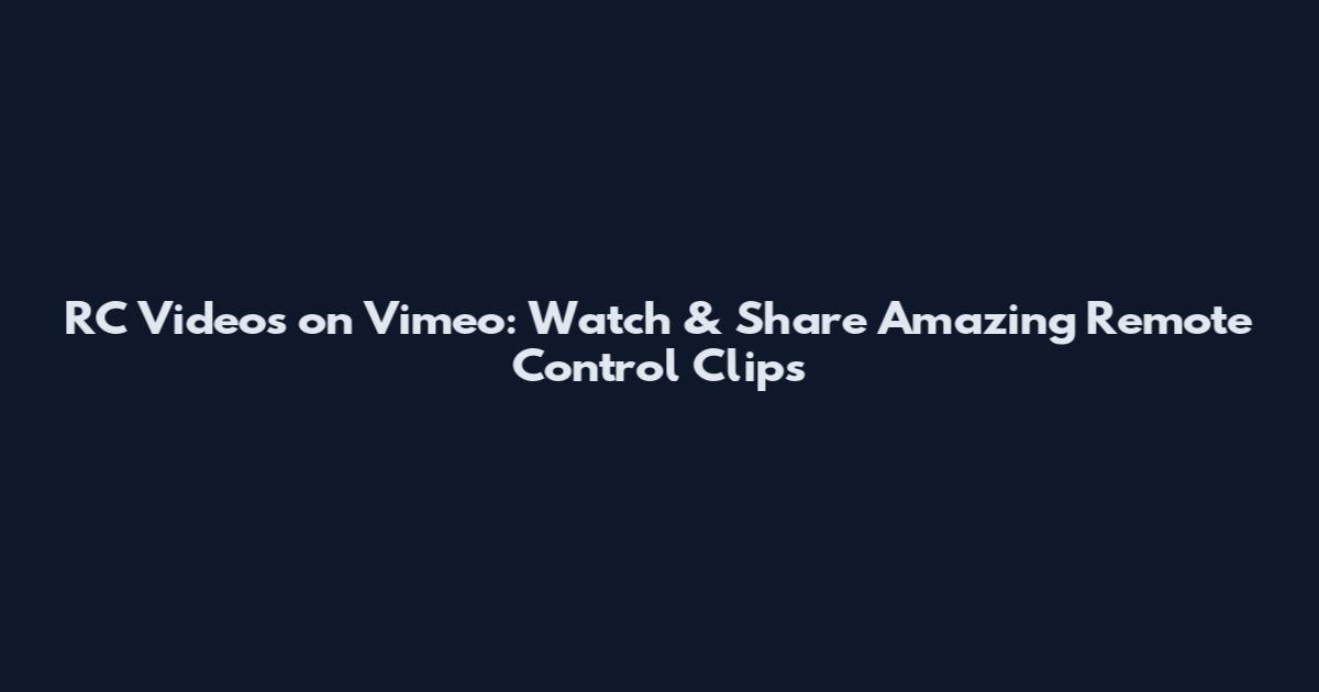 RC Videos on Vimeo: Watch & Share Amazing Remote Control Clips