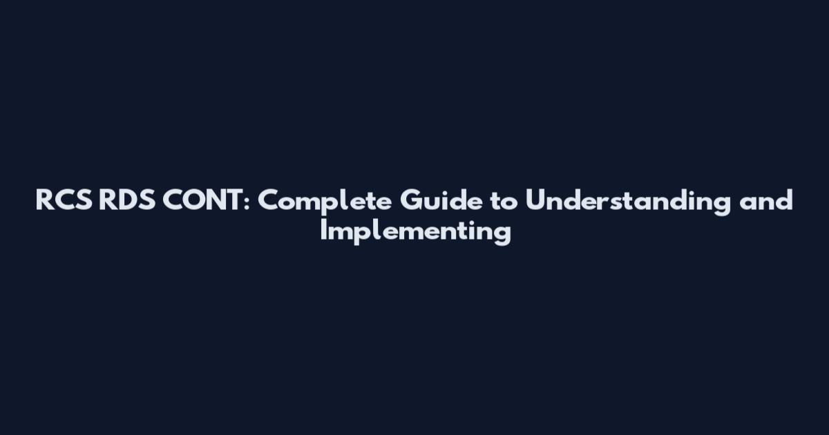 RCS RDS CONT: Complete Guide to Understanding and Implementing