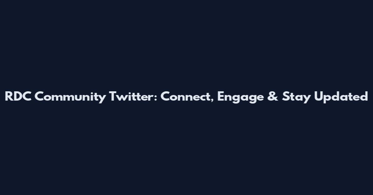 RDC Community Twitter: Connect, Engage & Stay Updated