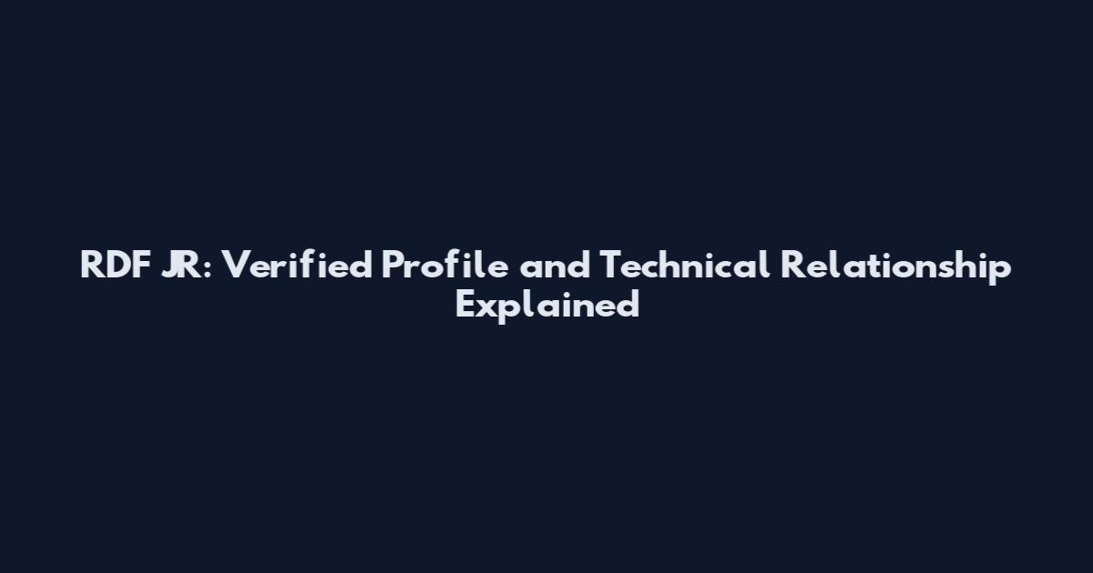 RDF JR: Verified Profile and Technical Relationship Explained