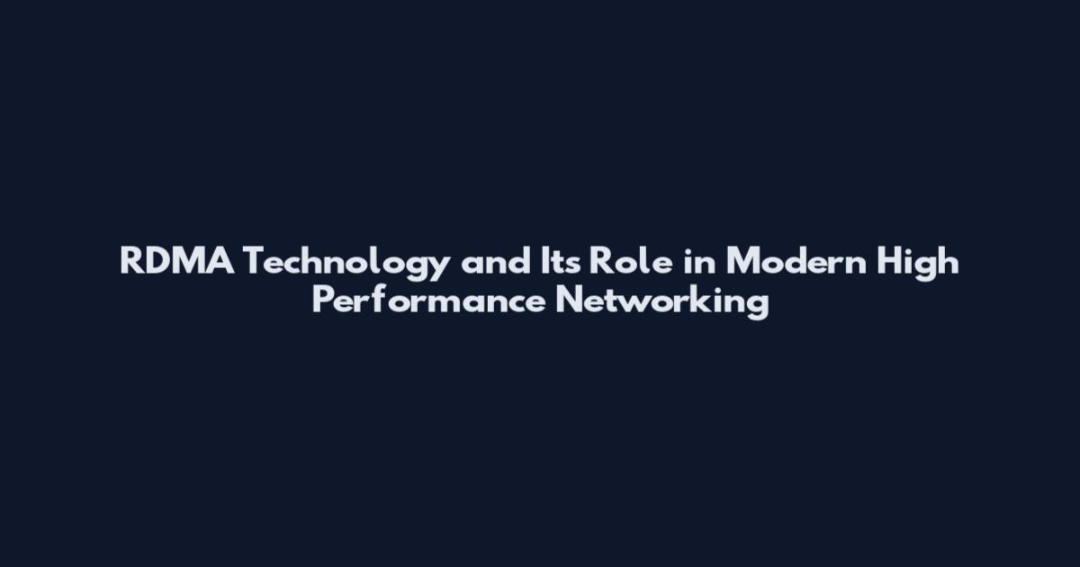 RDMA Technology and Its Role in Modern High Performance Networking