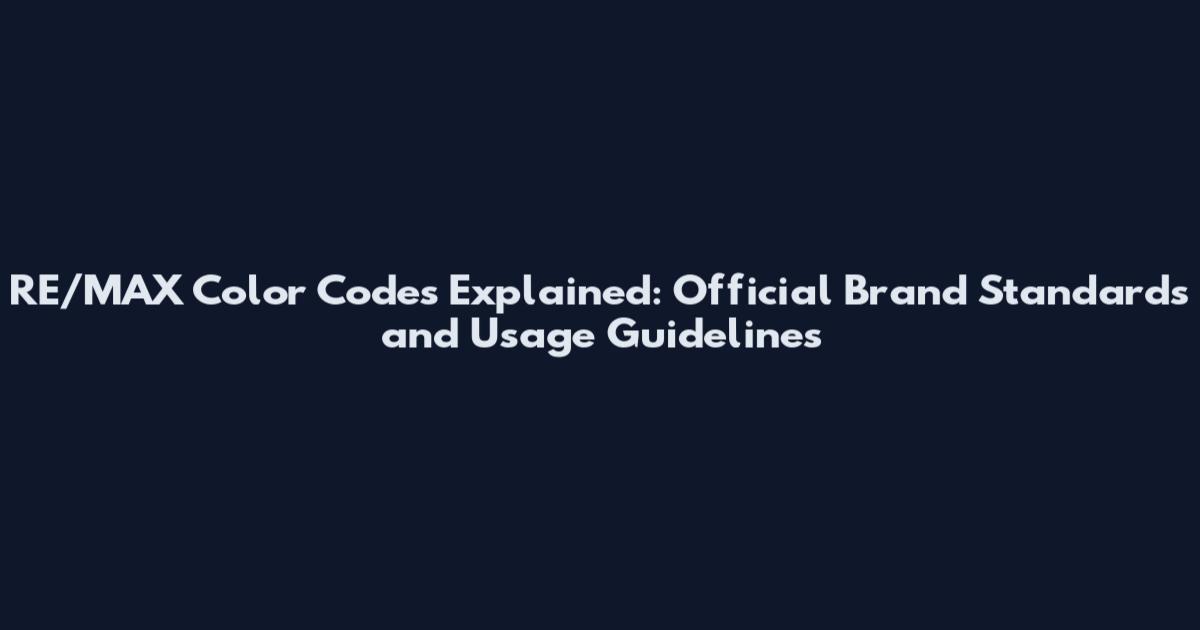 RE/MAX Color Codes Explained: Official Brand Standards and Usage Guidelines