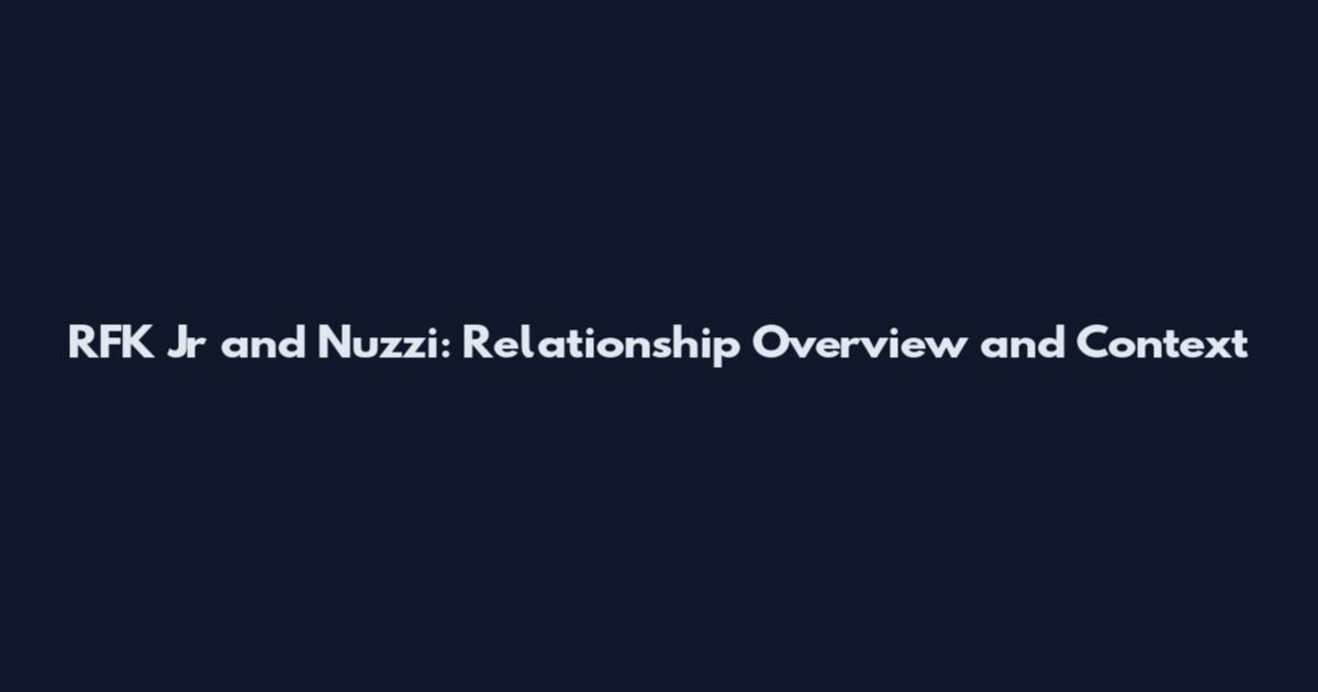 RFK Jr and Nuzzi: Relationship Overview and Context