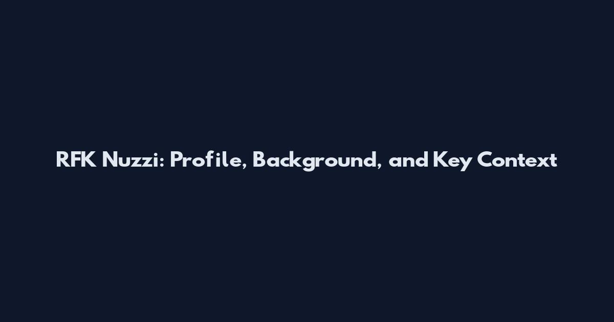 RFK Nuzzi: Profile, Background, and Key Context