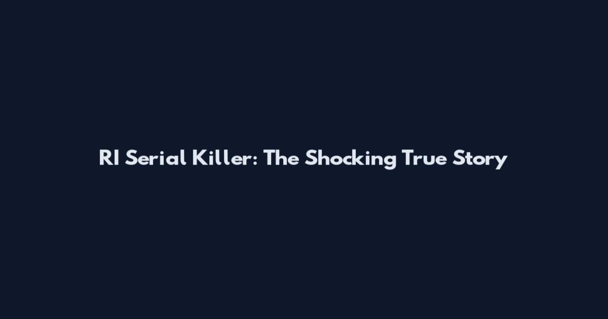 RI Serial Killer: The Shocking True Story