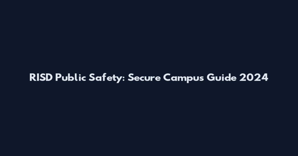 RISD Public Safety: Secure Campus Guide 2024