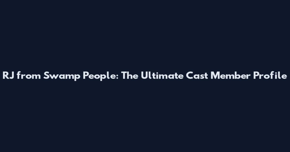 RJ from Swamp People: The Ultimate Cast Member Profile