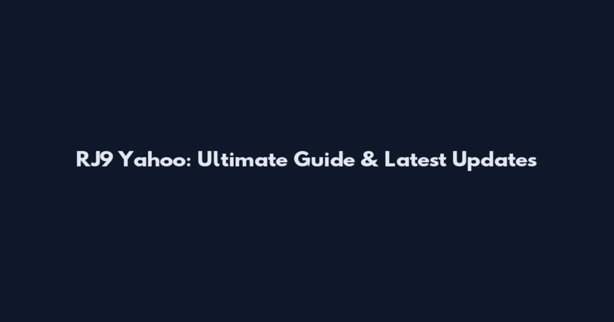 RJ9 Yahoo: Ultimate Guide & Latest Updates