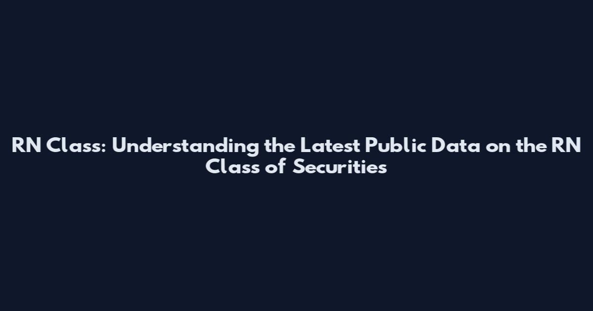 RN Class: Understanding the Latest Public Data on the RN Class of Securities