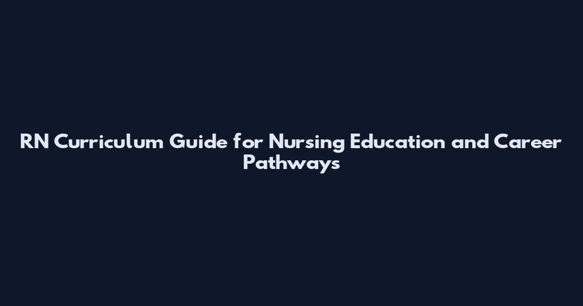 RN Curriculum Guide for Nursing Education and Career Pathways