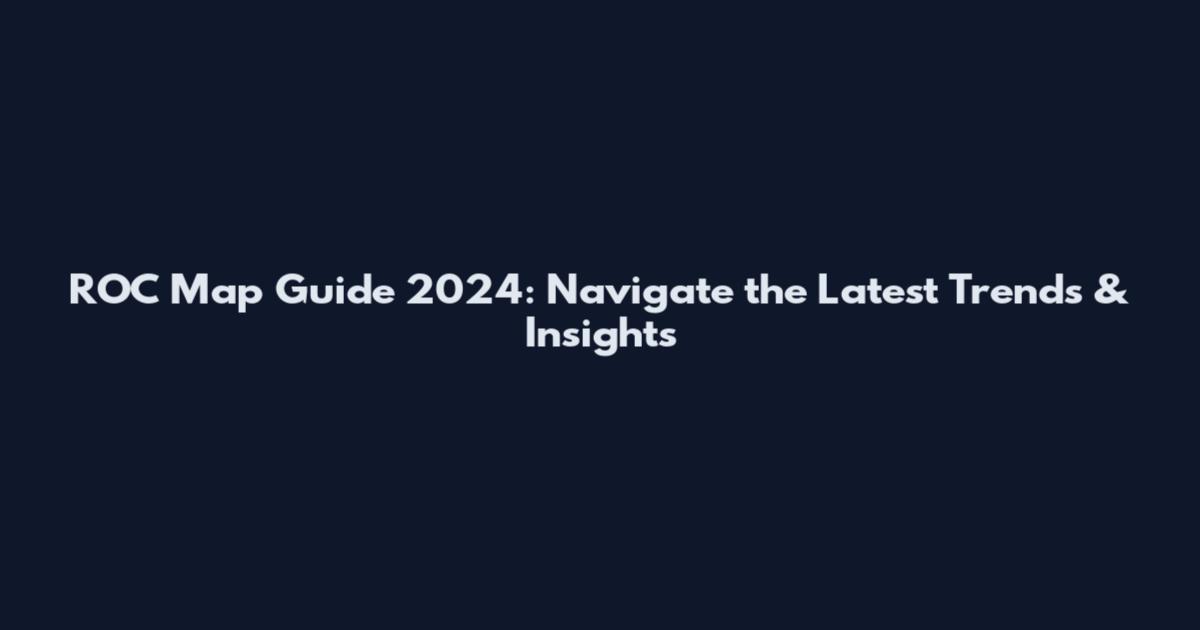 ROC Map Guide 2024: Navigate the Latest Trends & Insights