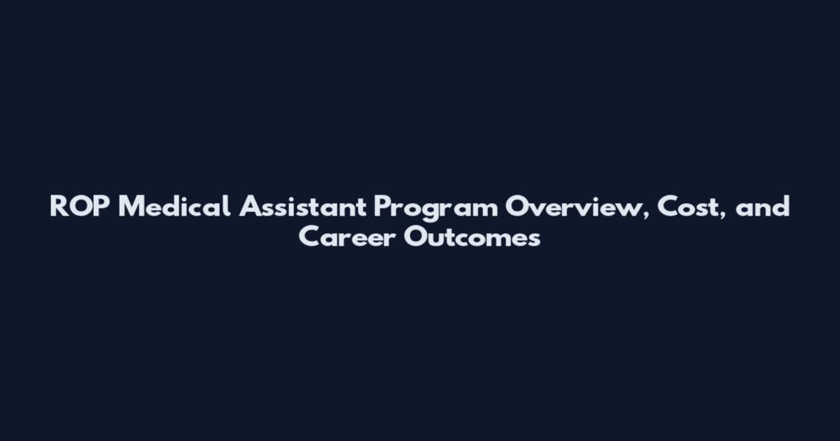 ROP Medical Assistant Program Overview, Cost, and Career Outcomes