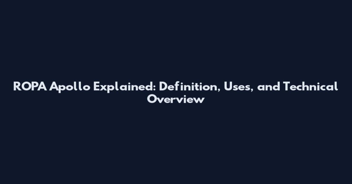 ROPA Apollo Explained: Definition, Uses, and Technical Overview