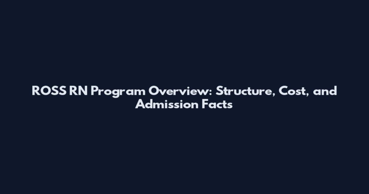 ROSS RN Program Overview: Structure, Cost, and Admission Facts