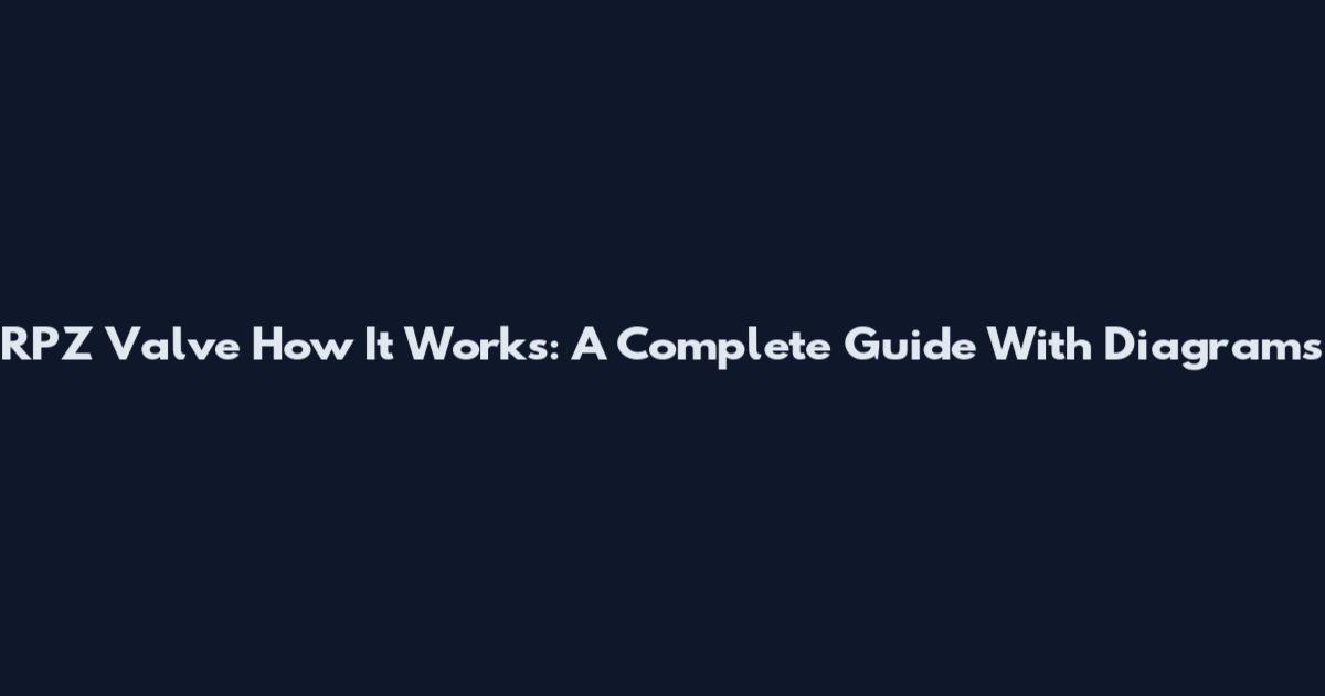 RPZ Valve How It Works: A Complete Guide With Diagrams