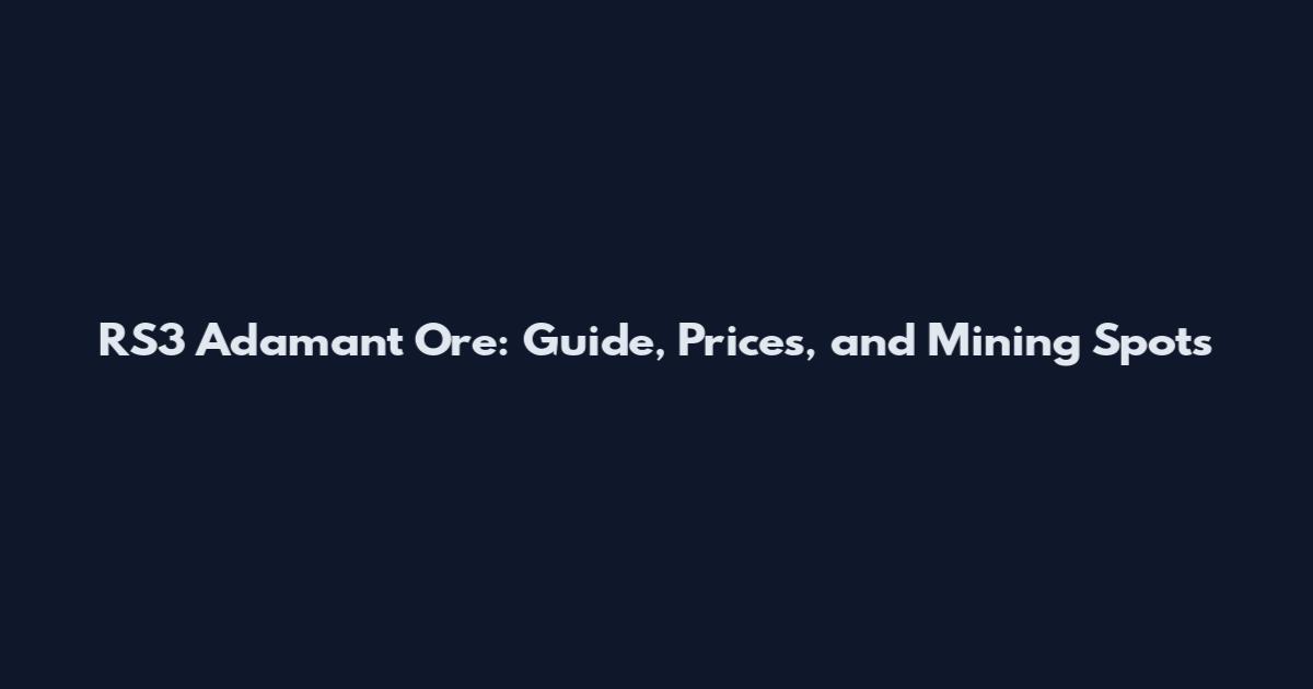 RS3 Adamant Ore: Guide, Prices, and Mining Spots