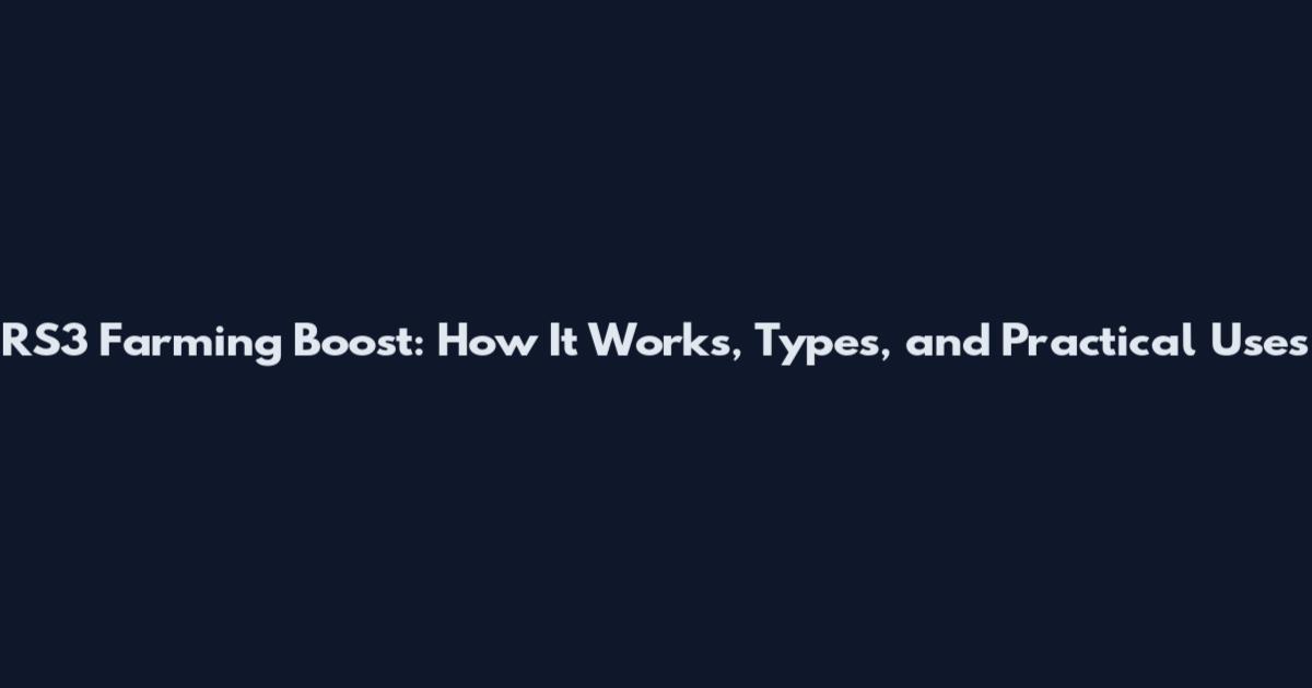 RS3 Farming Boost: How It Works, Types, and Practical Uses