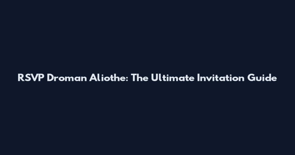 RSVP Droman Aliothe: The Ultimate Invitation Guide