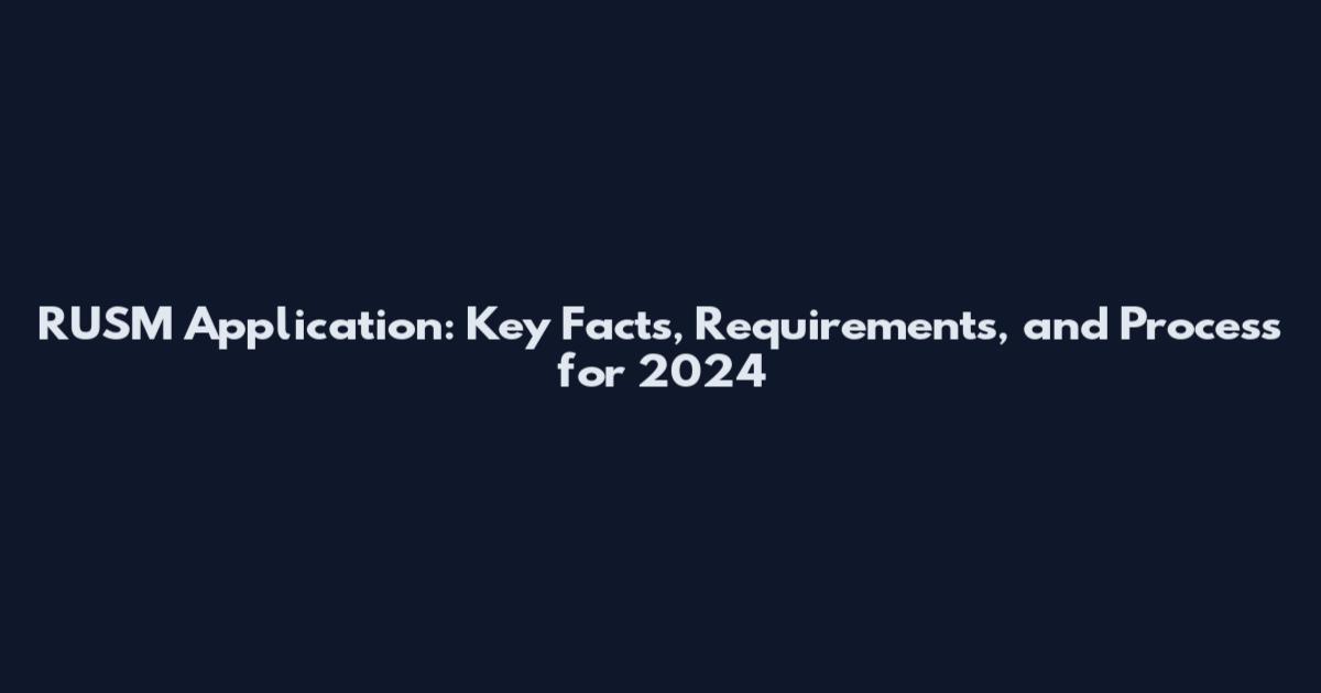 RUSM Application: Key Facts, Requirements, and Process for 2024