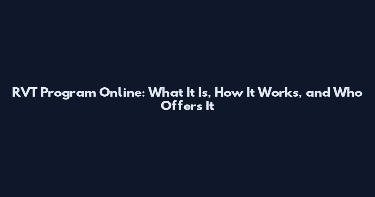 RVT Program Online: What It Is, How It Works, and Who Offers It