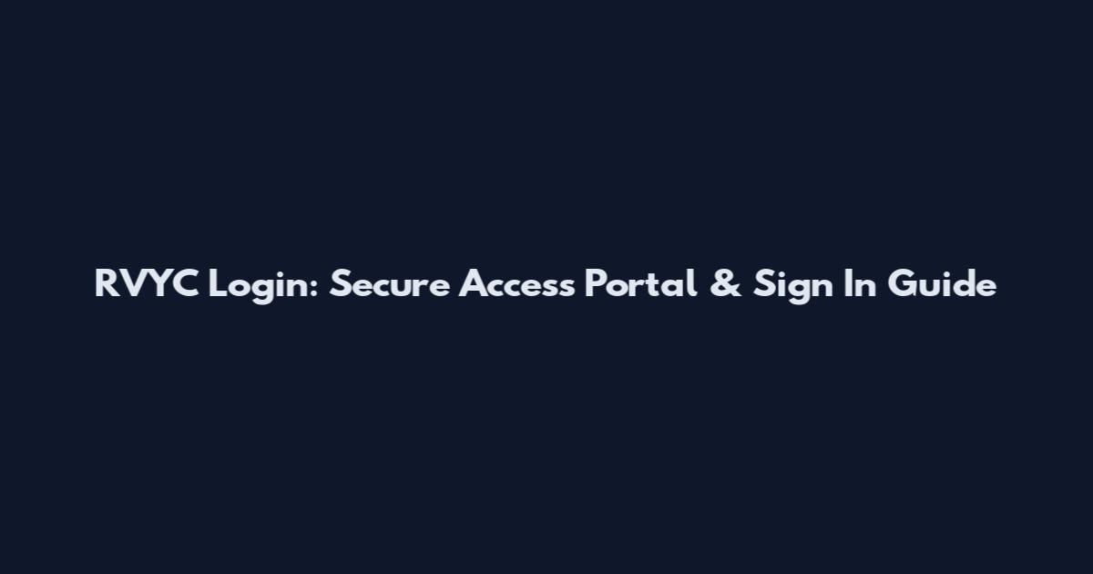 RVYC Login: Secure Access Portal & Sign In Guide