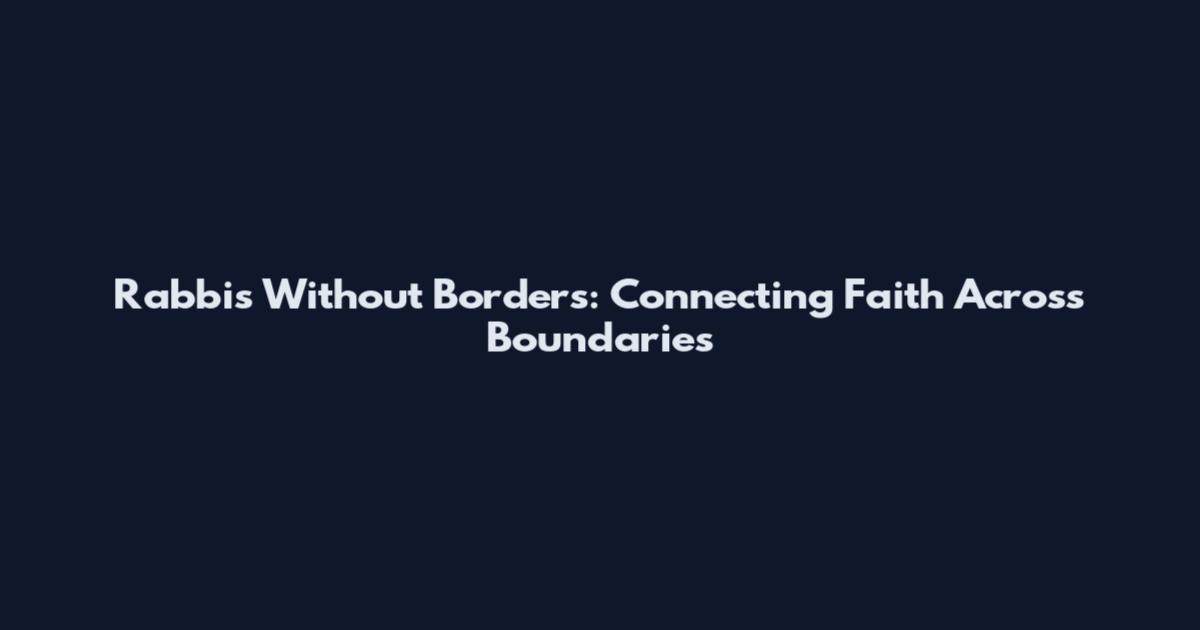 Rabbis Without Borders: Connecting Faith Across Boundaries